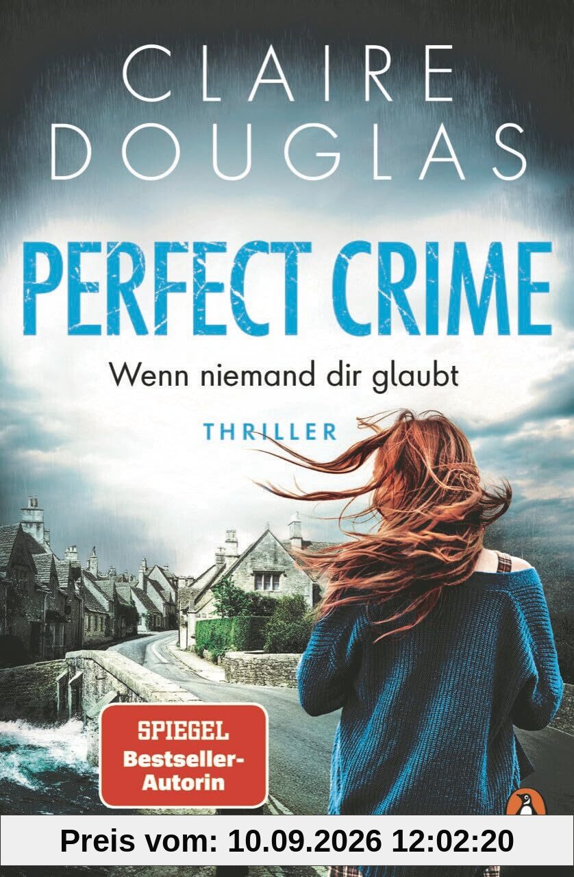 Perfect Crime - Wenn niemand dir glaubt: Thriller. Der Nr.-1-SPIEGEL- Bestseller-Autorin Claire Douglas