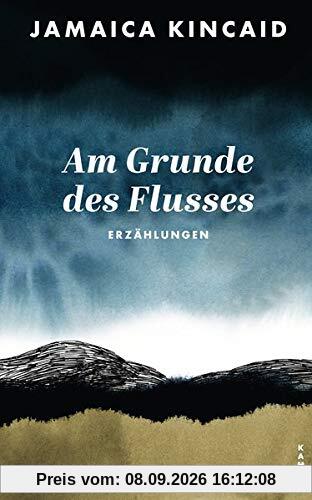 Am Grunde des Flusses: Erzählungen