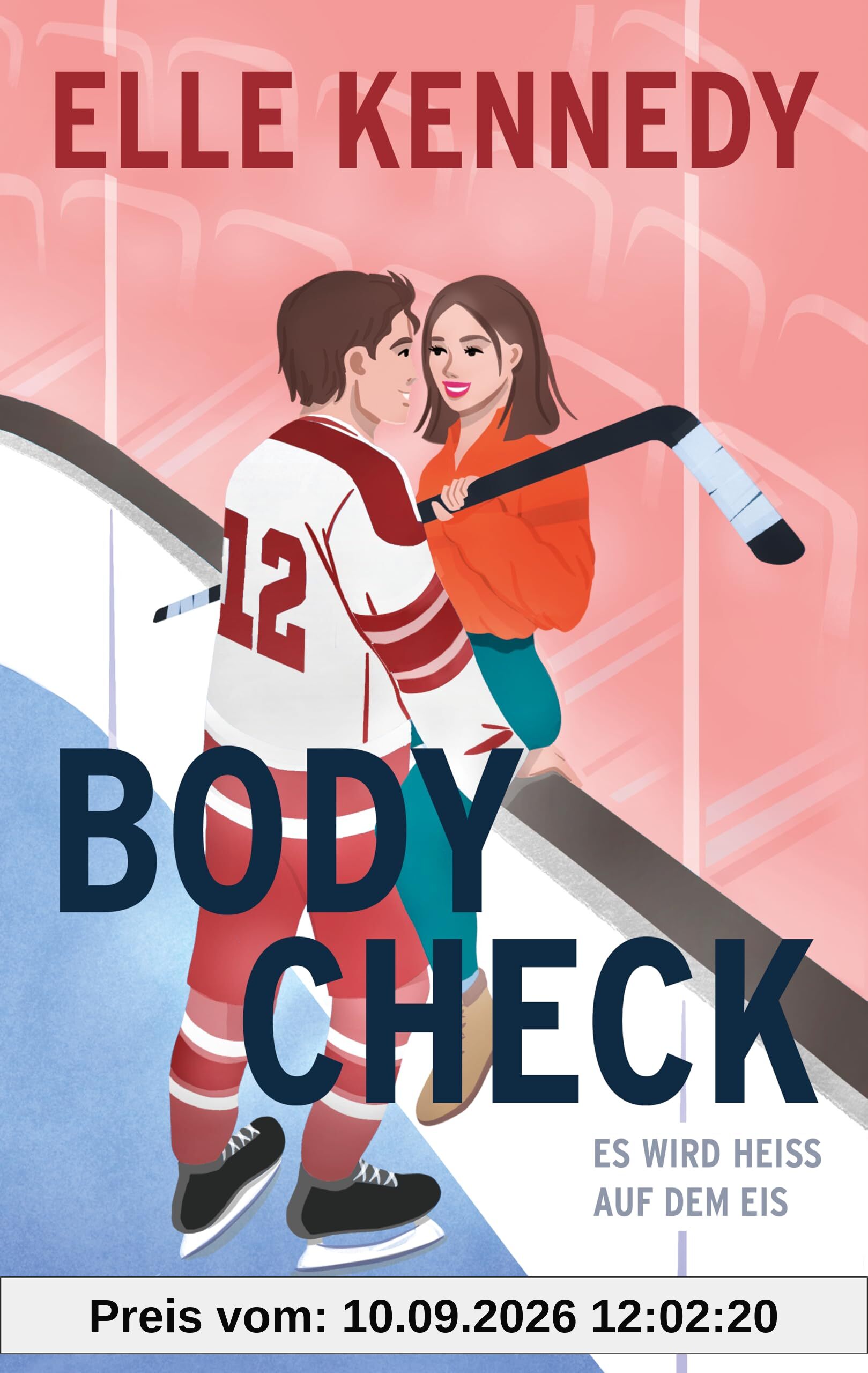 Body Check: Es wird heiß auf dem Eis | Endlich mehr Liebe, mehr Eishockey und mehr Elle Kennedy! | Eine spicy Eishockeyromance der Bestsellerautorin