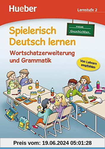 Spielerisch Deutsch lernen, neue Geschichten - Wortschatzerweiterung und Grammatik - Lernstufe 2: Deutsch als Zweitsprac