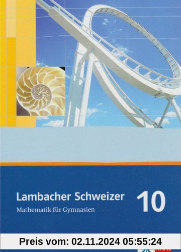 Lambacher Schweizer - Allgemeine Ausgabe. Neubearbeitung: Lambacher Schweizer. Allgemeine Ausgabe. Schülerbuch 10. Schul