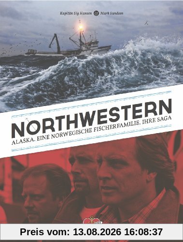Northwestern: Alaska. Eine norwegische Fischerfamilie. Ihre Saga