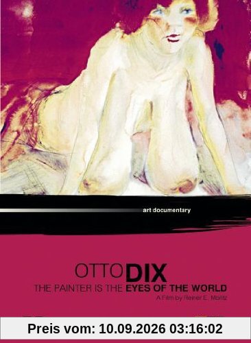 Otto Dix - The Painter is the Eye of the World