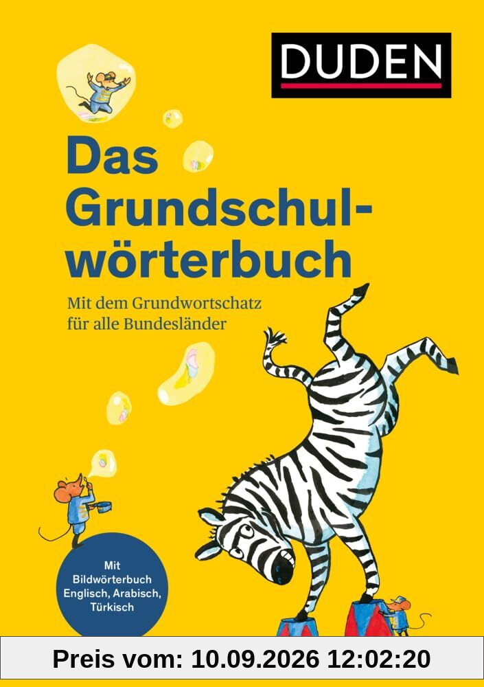 Duden - Das Grundschulwörterbuch: Mit dem Grundwortschatz für alle Bundesländer. Mit Bildwörterbuch Englisch, Arabisch und Türkisch