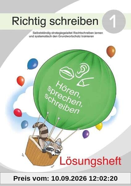 Richtig schreiben 1 (Lösungsheft): Selbstständig strategiegeleitet Rechtschreiben lernen und systematisch den Grundwortschatz trainieren
