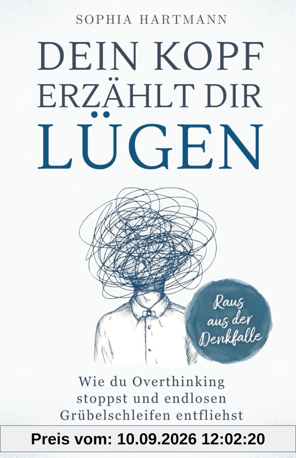 Dein Kopf erzählt dir Lügen: Wie du Overthinking stoppst und endlosen Grübelschleifen entfliehst