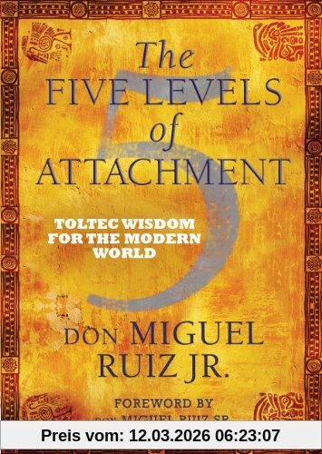 Ruiz, Don Miguel, Jr. Five Levels Of Attachment