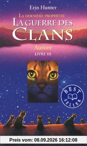 La guerre des clans : cycle 2, la dernière prophétie. Vol. 3. Aurore