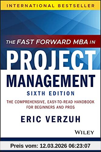 Eric Verzuh The Fast Forward Mba In Project Management, The Comprehensive, Easy-to-Read Handbook For Beginners And Pros (The Fast Forward Mba Series)