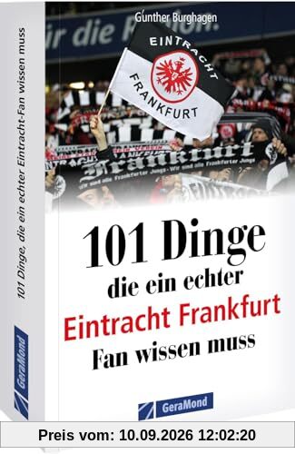 101 Dinge, die ein echter Eintracht Frankfurt Fan wissen muss