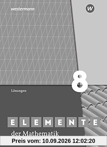 Elemente der Mathematik SI - Ausgabe 2019 für Nordrhein-Westfalen G9: Lösungen 8: Sekundarstufe 1 - Ausgabe 2019