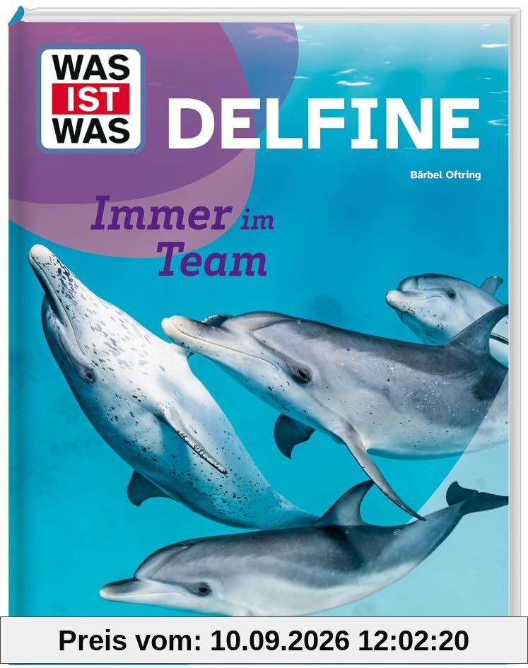 WAS IST WAS Delfine – Immer im Team | Alles über Jagdverhalten, Supersinne, Kommunikation und Schutz der Meeressäuger | Sachbuch für Kinder ab 8 ... spannenden Fakten (WAS IST WAS Das Original)