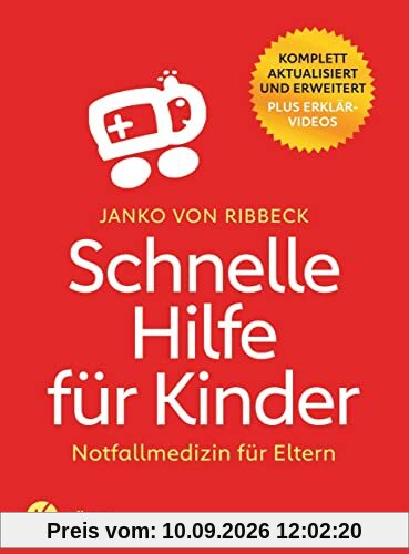 Schnelle Hilfe für Kinder: Notfallmedizin für Eltern - komplett aktualisiert und erweitert - Plus Erklärvideos