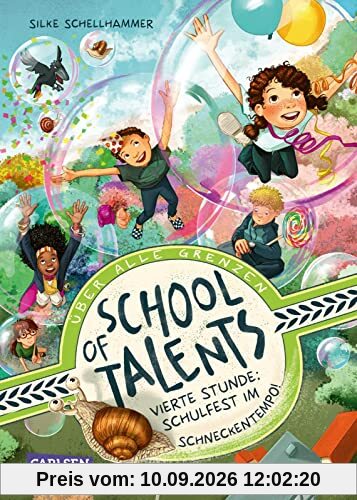 School of Talents 4: Vierte Stunde: Schulfest im Schneckentempo!: Tiere verstehen, durch Wände laufen und sich verwandeln: Diese Schulreihe ab 8 ist randvoll mit fantastischen Talenten! (4)