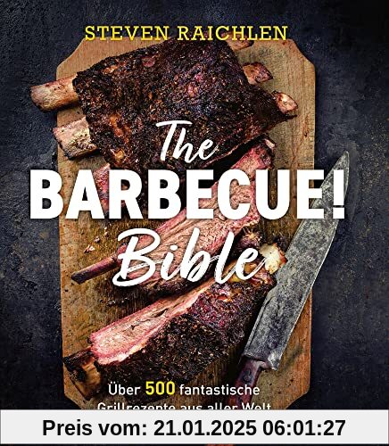 The Barbecue! Bible: Über 500 fantastische Grillrezepte aus aller Welt