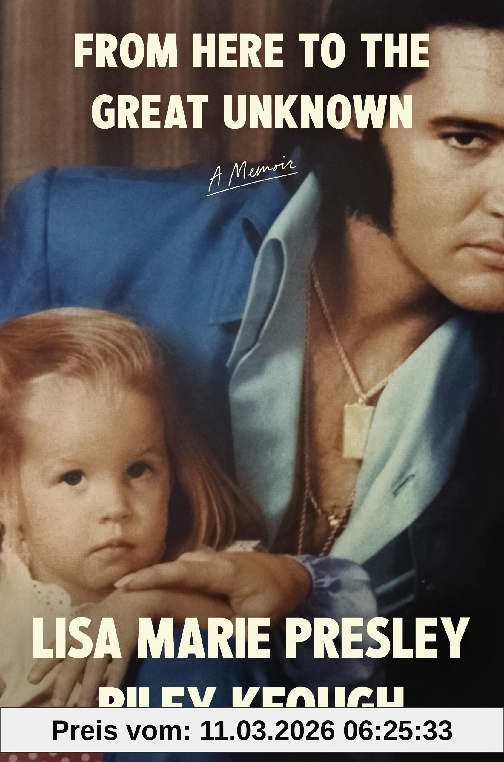 Presley, Lisa Marie From Here To The Great Unknown, A Memoir, The Autobiography