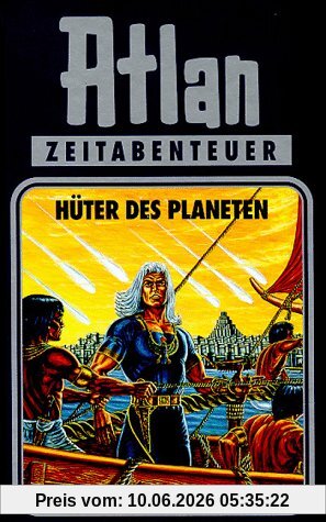 Atlan-Zeitabenteuer: Atlan, Bd.4: Hüter des Planeten