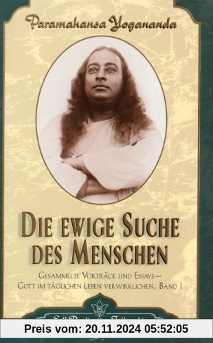 Die ewige Suche des Menschen: Gesammelte Vorträge und Essays 1