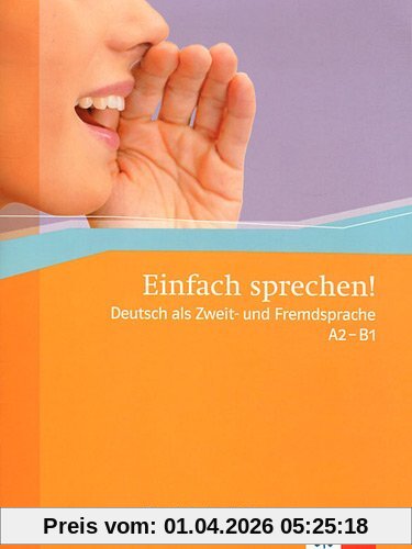 Einfach sprechen ! : Deutsch als Zweit- und Fremdsprache, A2-B1 : Übungsbuch mit Audio-CD
