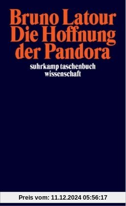 Die Hoffnung der Pandora: Untersuchungen zur Wirklichkeit der Wissenschaft (suhrkamp taschenbuch wissenschaft)