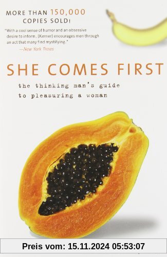 She Comes First: The Thinking Man's Guide to Pleasuring a Woman