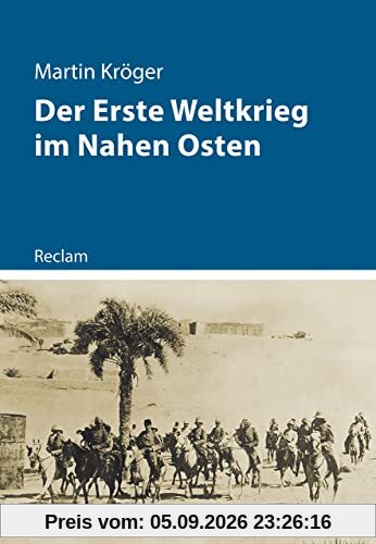 Der Erste Weltkrieg im Nahen Osten (Kriege der Moderne)