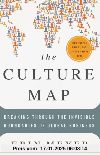 The Culture Map: Decoding How People Think and Get Things Done in a Global World