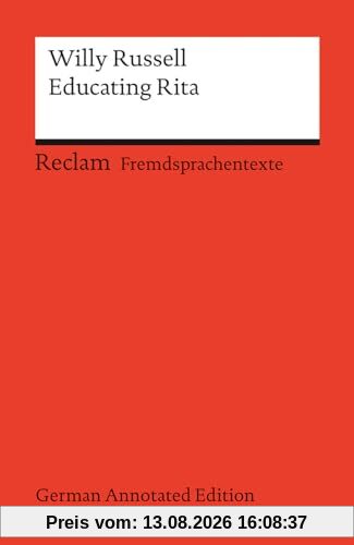 Educating Rita (German Annotated Edition): Englischer Text mit deutschen Worterklärungen. Niveau B2–C1 (GER) (Reclams Universal-Bibliothek)