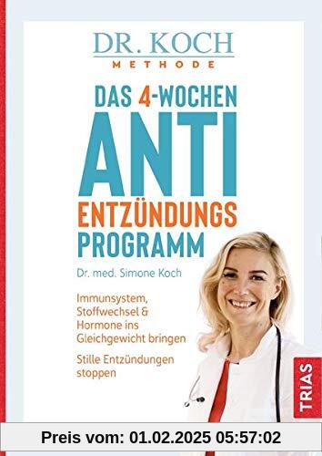 Das 4-Wochen-Anti-Entzündungsprogramm: Immunsystem, Stoffwechsel & Hormone ins Gleichgewicht bringen. Stille Entzündunge