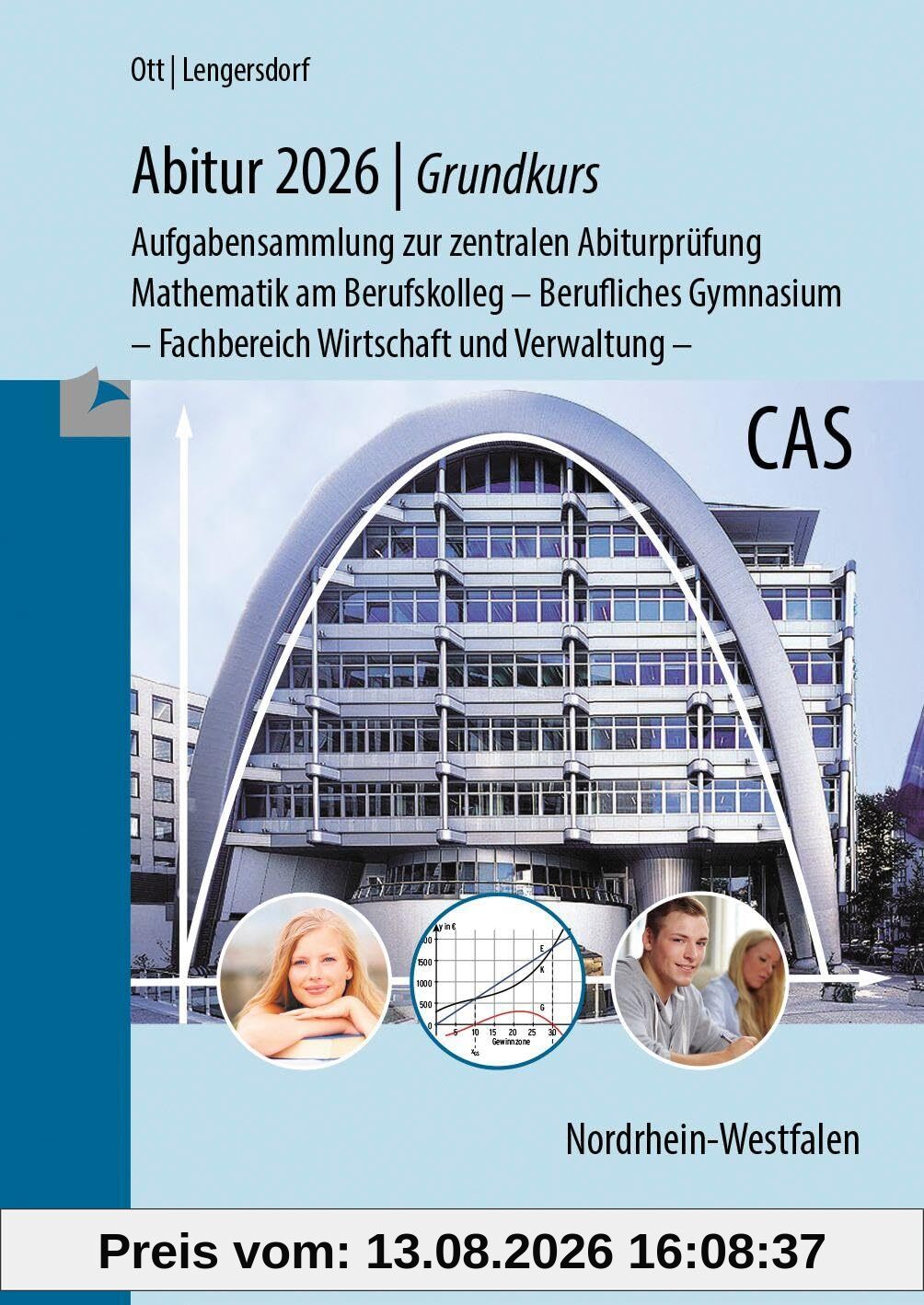 Abitur 2026 - Grundkurs - Aufgabensammlung zur zentralen Abiturprüfung: Mathematik am Berufskolleg - Berufliches Gymnasium - Fachbereich Wirtschaft und Verwaltung -