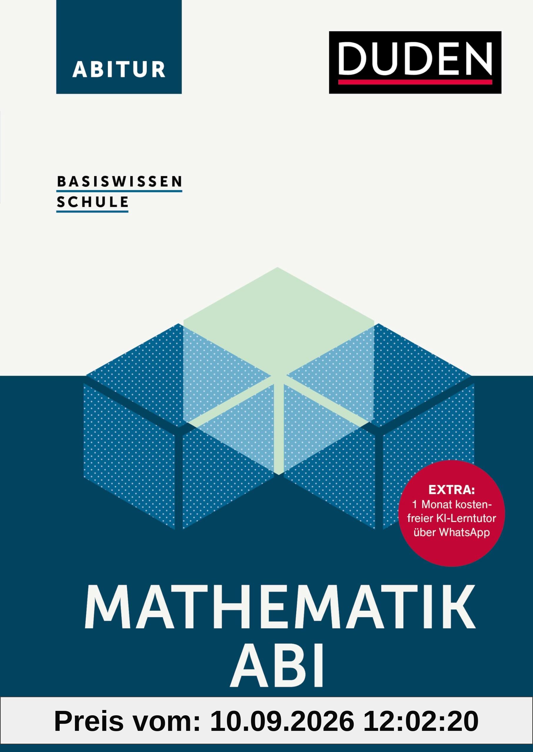Basiswissen Schule – Mathematik Abi: Das Standardwerk für die Oberstufe. Extra: 1 Monat kostenfreier KI-Lerntutor über WhatsApp. Abiturvorbereitung Mathe: alle Prüfungsthemen