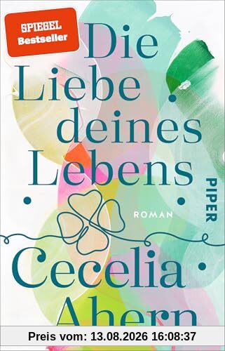 Die Liebe deines Lebens: Roman | Eine wunderschöne und herzerwärmende Liebesgeschichte der Bestseller-Autorin