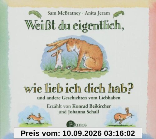 Weißt du eigentlich, wie lieb ich dich hab? CD: ... und andere Geschichten vom Liebhaben. Lesung
