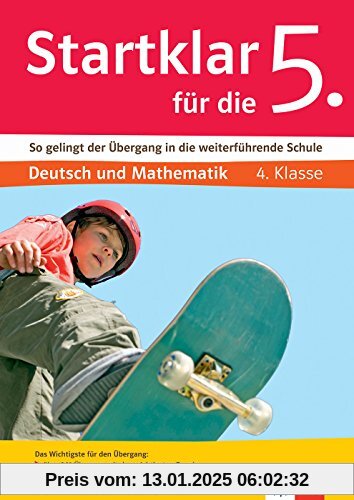 Klett Startklar für die 5. Klasse: So gelingt der Übergang in die weiterführende Schule. Deutsch und Mathematik 4. Klass