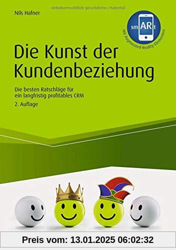 Die Kunst der Kundenbeziehung: Die besten Ratschläge für ein langfristig profitables CRM (Haufe Fachbuch)