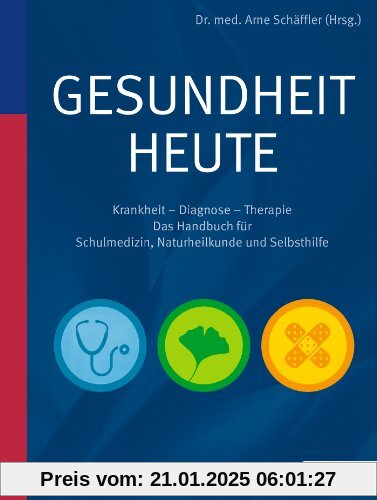 Gesundheit heute: Krankheit - Diagnose - Therapie: das Handbuch