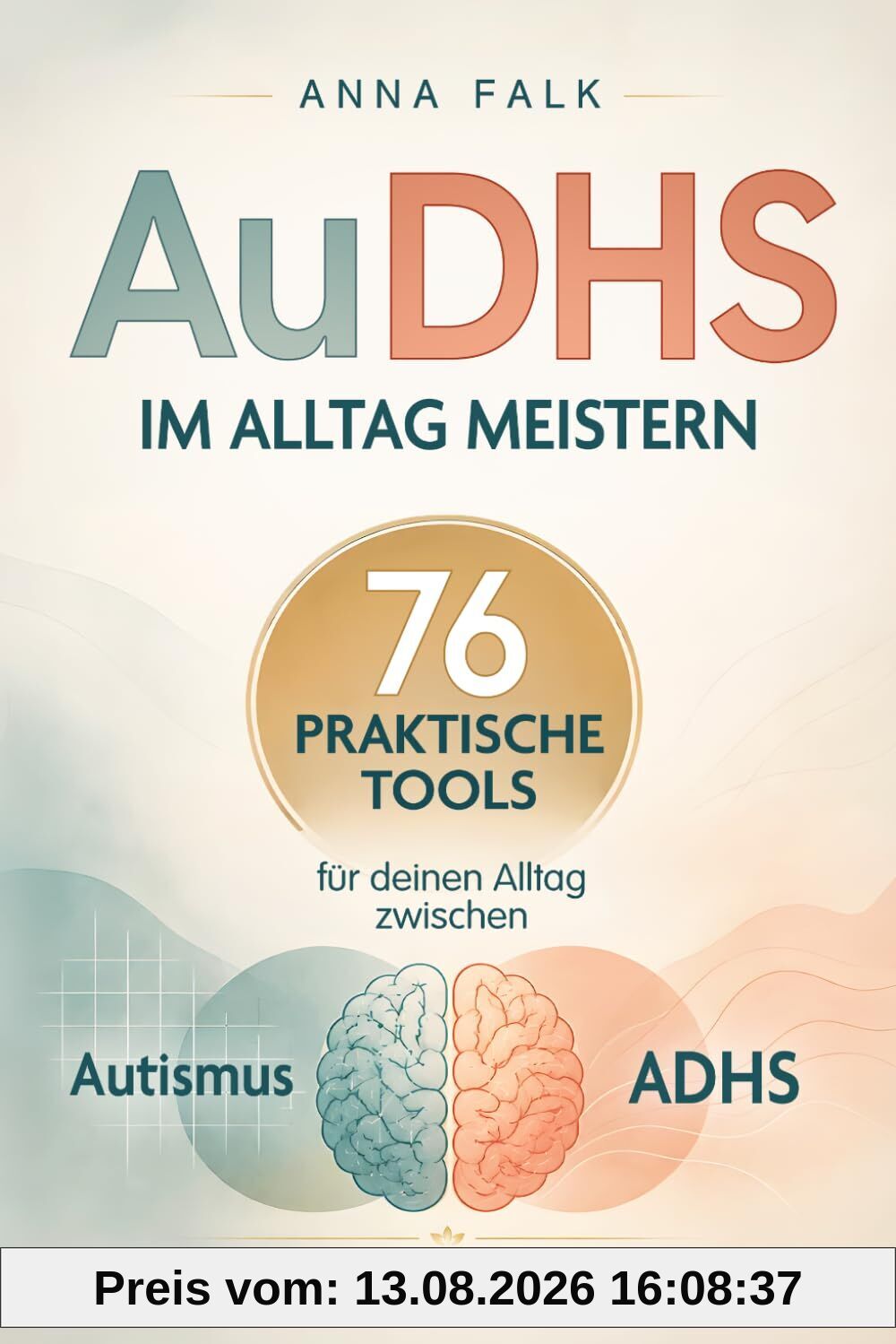 AuDHS im Alltag meistern: 76 praktische Tools für deinen Alltag zwischen Autismus und ADHS