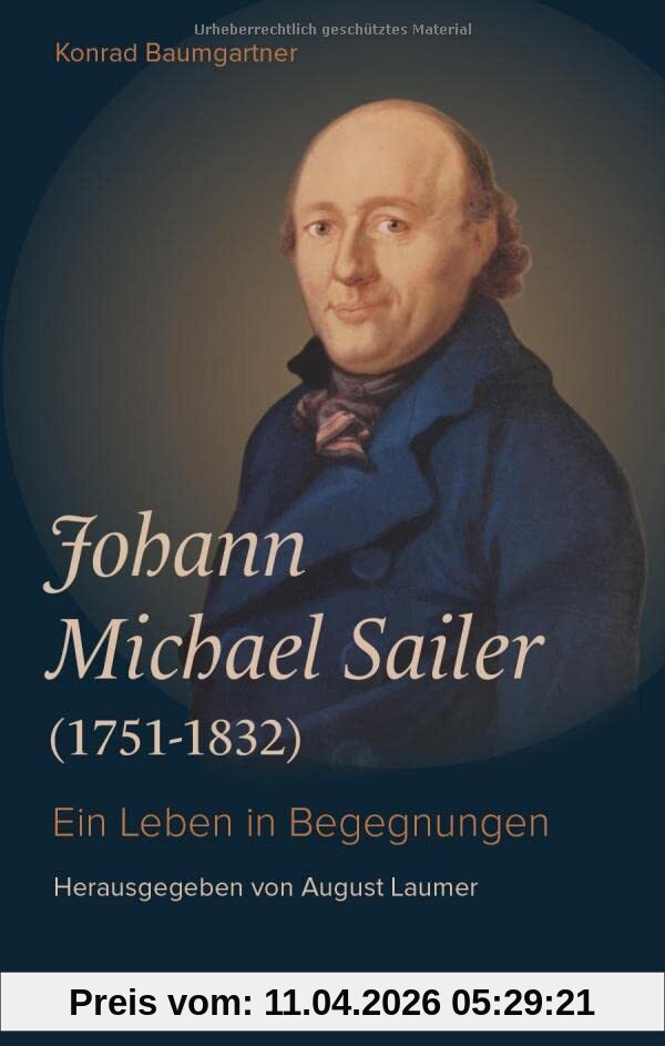 Johann Michael Sailer (1751-1832): Ein Leben in Begegnungen (Bayerische Geschichte)