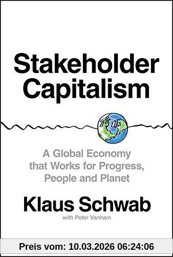 Klaus Schwab Stakeholder Capitalism, A Global Economy That Works For Progress, People And Planet
