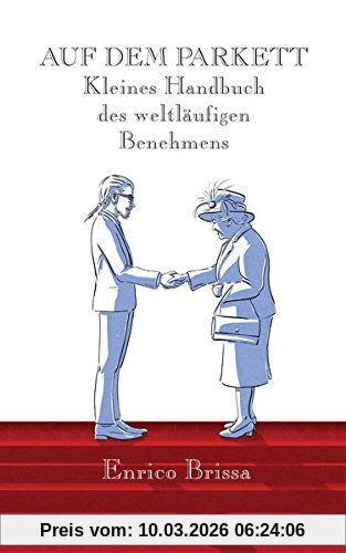 Enrico Brissa Auf Dem Parkett, Kleines Handbuch Des Weltläufigen Benehmens