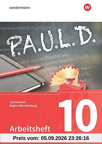 P.A.U.L. D. - Persönliches Arbeits- und Lesebuch Deutsch - Für Gymnasien in Baden-Württemberg u.a.: Arbeitsheft 10: Persnliches Arbeits- und Lesebuch Deutsch