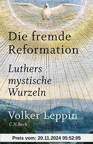 Die fremde Reformation: Luthers mystische Wurzeln