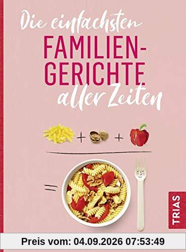 Die einfachsten Familiengerichte aller Zeiten (Die einfachsten aller Zeiten)