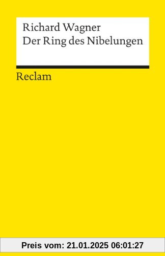 Der Ring des Nibelungen: Ein Bühnenfestspiel für drei Tage und einen Vorabend. Textbuch mit Varianten der Partitur