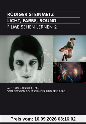 Licht, Farbe, Sound: Filme sehen lernen 2. Mit Originalsequenzen von Bresson bis Fassbinder und Spielberg