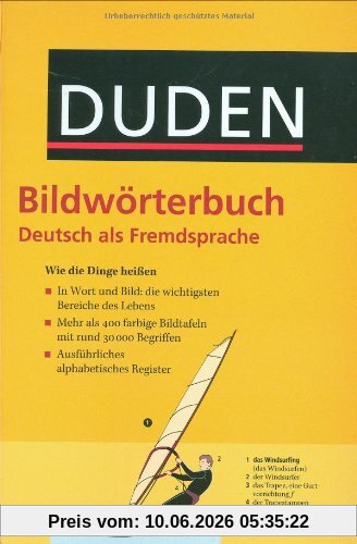 Duden - Bildwörterbuch Deutsch als Fremdsprache: Wie die Dinge heißen. 415 durchgängig farbige Bildtafeln mit rund 30.000 Begriffen; ausführliches alphabetisches Register
