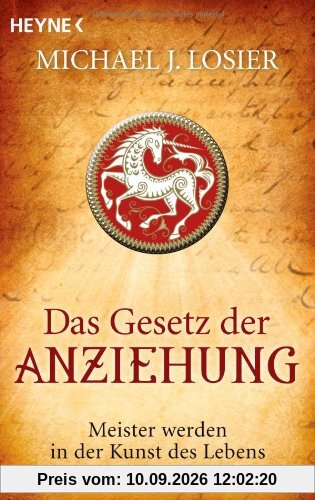 Das Gesetz der Anziehung: Meister werden in der Kunst des Lebens