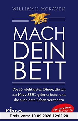 Mach dein Bett: Die 10 wichtigsten Dinge, die ich als Navy SEAL gelernt habe und die auch dein Leben verändern