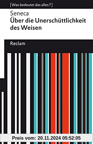 Über die Unerschütterlichkeit des Weisen: [Was bedeutet das alles?] (Reclams Universal-Bibliothek)