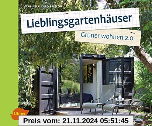 Lieblingsgartenhäuser: Grüner wohnen 2.0